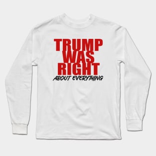 Trump Was Right Donald Long Sleeve T-Shirt